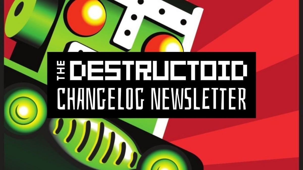 Sign up for the Destructoid Changelog Newsletter and stay up-to-date with gaming’s weirdest and hottest happenings