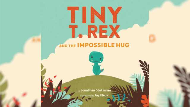 Tiny T. Rex and the Impossible Hug by Jonathan Stutzman