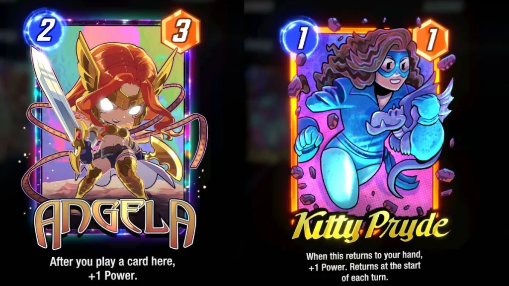 Two cards from Marvel Snap. Angela says "After you play a card here, +1 Power" Kitty Pryde says "When this returns to your hand, +1 Power. Returns at the start of each turn."