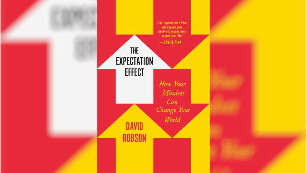 The Expectation Effect by David Robson