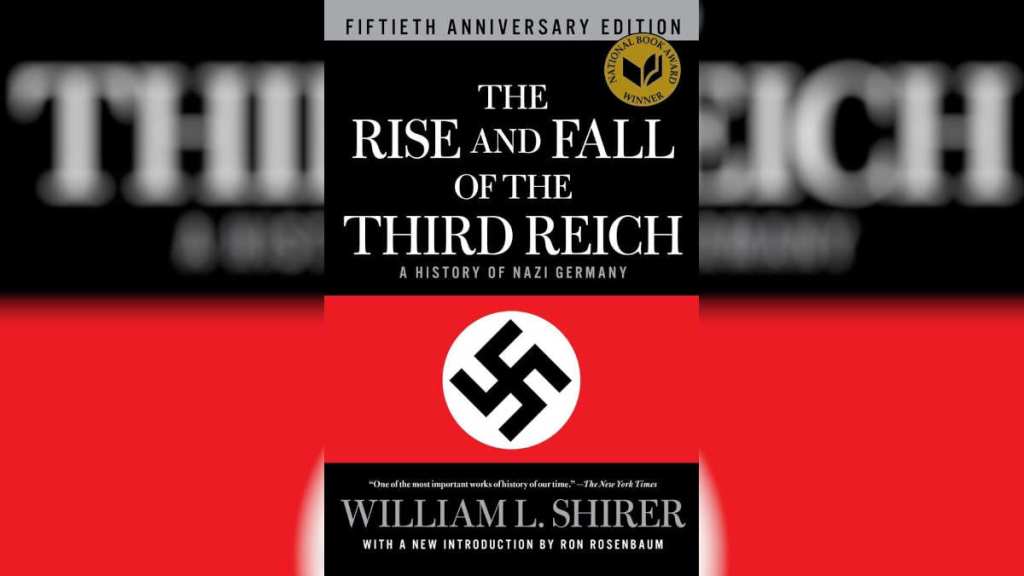 The Rise and Fall of the Third Reich by William L. Shirer