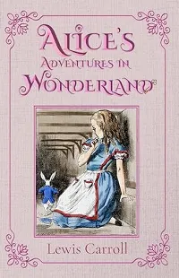 Alice's Adventures in Wonderland - Lewis Carroll