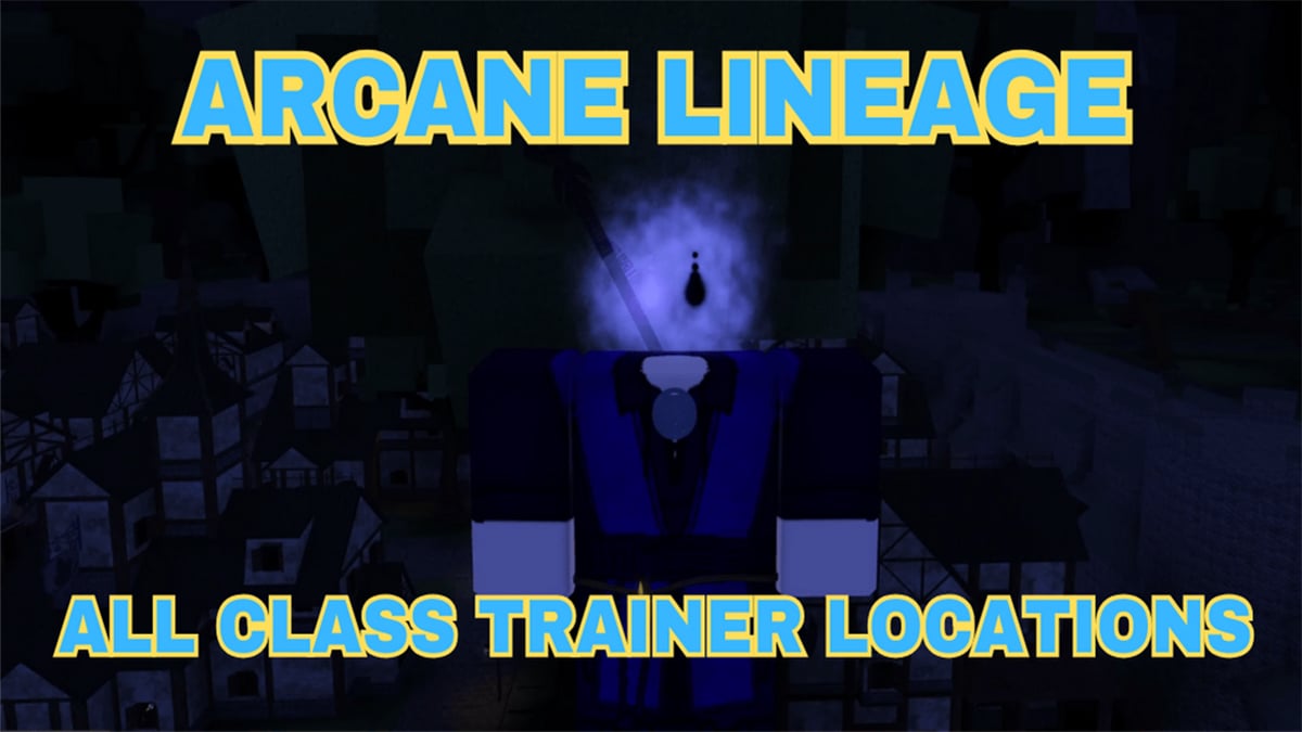 All Arcane Lineage Class Trainer Locations